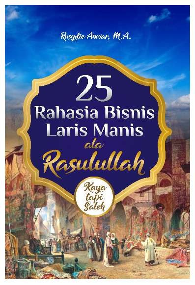 25 Rahasia Bisnis Laris Manis Ala Rasulullah